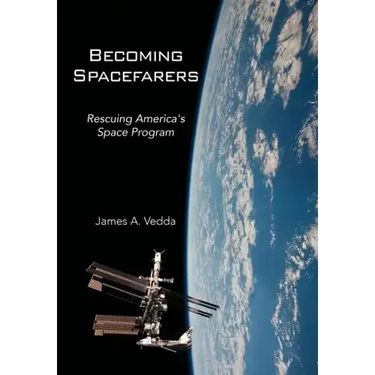 Becoming Spacefarers: Rescuing America's Space Program