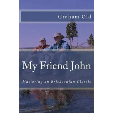 My Friend John: Mastering an Ericksonian Classic