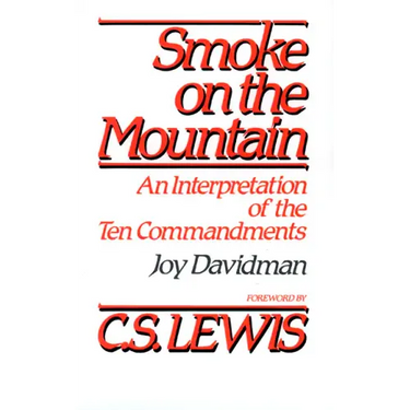 Smoke on the Mountain: An Interpretation of the Ten Commandments