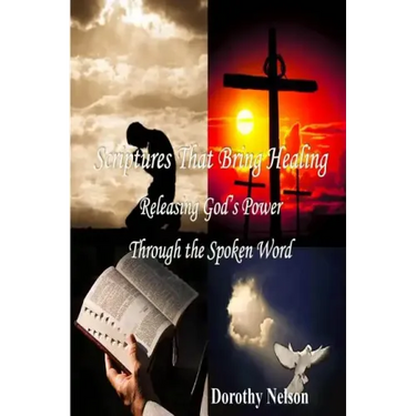 Scriptures That Bring Healing: Releasing God's Power Through the Spoken Word