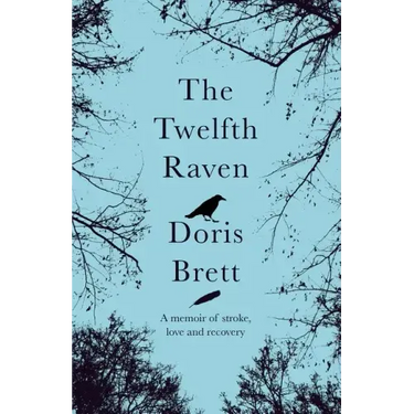The Twelfth Raven: A Memoir of Stroke, Love and Recovery