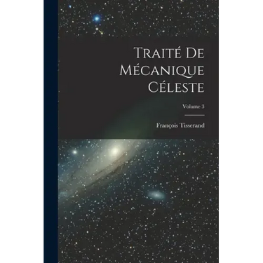 Traité De Mécanique Céleste; Volume 3