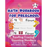 Math Workbook for Preschool Reading Tracing Counting Numbers: Basic Math for kids age 2-5, See and Say, Count, Coloring and Match, Write the Numbers a