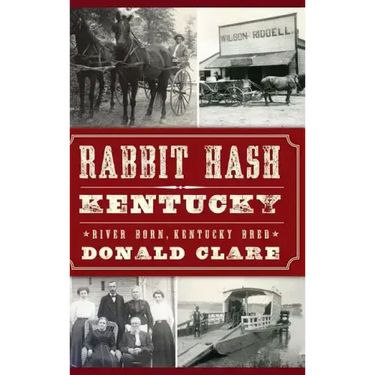 Rabbit Hash, KY: River Born, Kentucky Bred