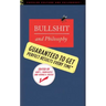 Bullshit and Philosophy: Guaranteed to Get Perfect Results Every Time