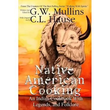 Native American Cooking An Indian Cookbook With Legends, And Folklore