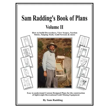 Sam Radding's Book of Plans Volume II: How to build Drywashers, View Scopes, Suction Sticks, Sniping Tools, Gold Screens & more