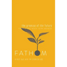 Fathom Bible Studies: The Promise of the Future Student Journal (Ruth, Isaiah, Micah): A Deep Dive Into the Story of God