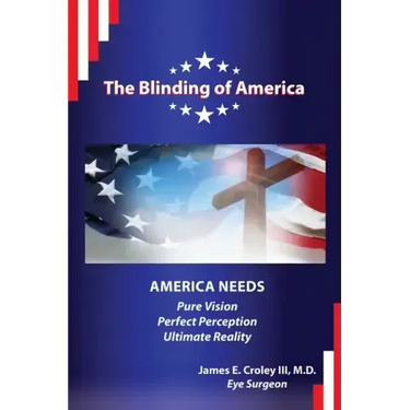 The Blinding of America: America Needs Pure Vision / Perfect Perception / Ultimate Reality