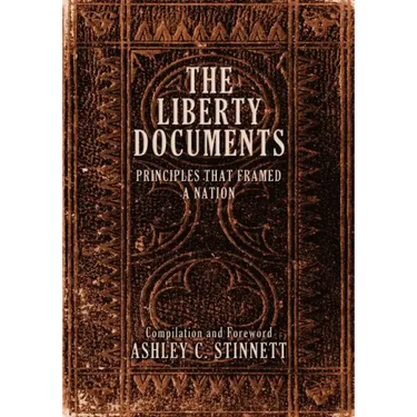 The Liberty Documents: Principles That Framed a Nation
