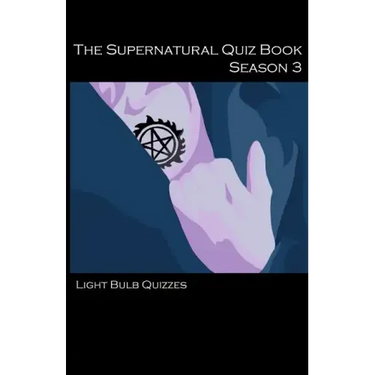 The Supernatural Quiz Book Season 3: 500 Questions and Answers on Supernatural Season 3