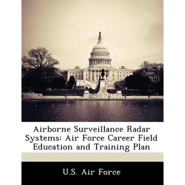 Airborne Surveillance Radar Systems: Air Force Career Field Education and Training Plan