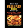 Making Great Pulled Pork and BBQ: Recipes for Bernie's Country Kitchen Farm Market Favorites