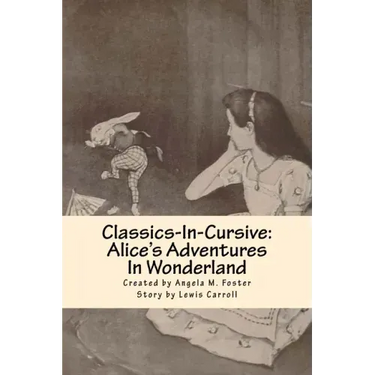 Classics-In-Cursive: Alice's Adventures In Wonderland