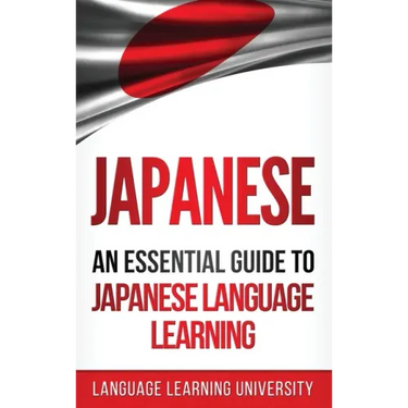 Japanese: An Essential Guide to Japanese Language Learning