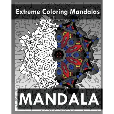 Extreme Coloring Mandalas (For Balance, Harmony and Spiritual Well-Being)