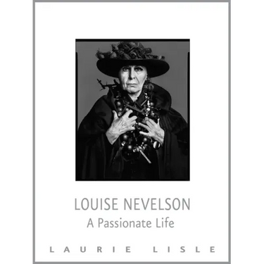 Louise Nevelson: A Passionate Life
