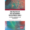 The Politics of the Sustainable Development Goals: Legitimacy, Responsibility, and Accountability