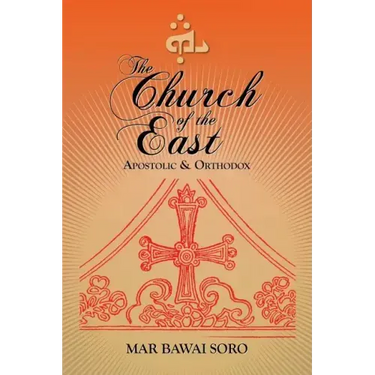 The Church of the East: Apostolic & Orthodox