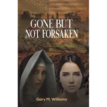 Gone but Not Forsaken