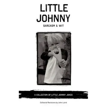 Little Johnny Sarcasm and Wit: A Collection of Little Johnny Jokes