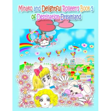 Minako and Delightful Rolleen's Book 5 of Destination Dreamland