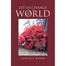 Let Us Change the World