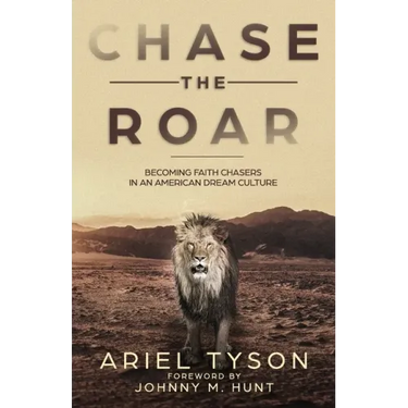 Chase the Roar: Becoming Faith Chasers in an American Dream Culture