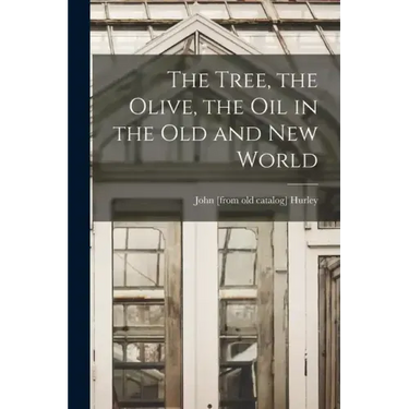 The Tree, the Olive, the oil in the Old and New World