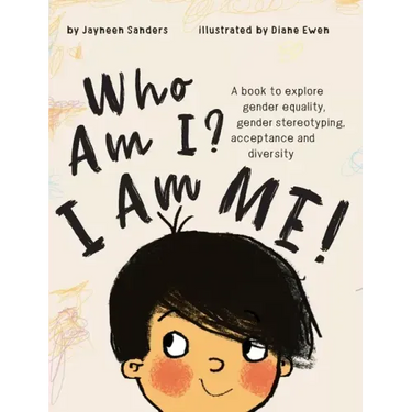Who Am I? I Am Me!: A book to explore gender equality, gender stereotyping, acceptance and diversity