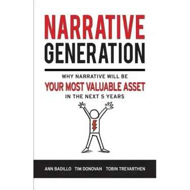 Narrative Generation: Why Narrative Will Become Your Most Valuable Asset in the Next 5 Years