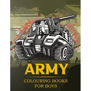 Army Colouring Books For Boys: Tanks And Armored Fighting Vehicles Heavy Battle Colouring Book for Kids