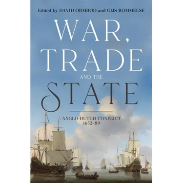 War, Trade and the State: Anglo-Dutch Conflict, 1652-89