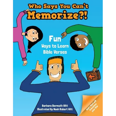 Who Says You Can't Memorize?! Fun Ways to Learn Bible Verses