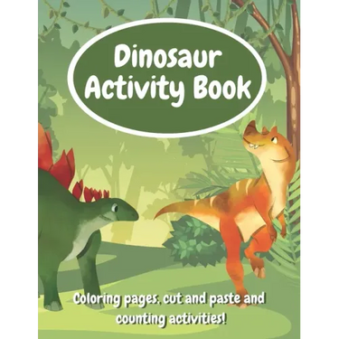 Dinosaur Activity Book: Fun Workbook With Coloring Pages, Cut And Paste And Counting Activities For Kids Age 6-8, Practice Scissor Skills, Cut