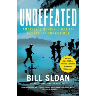 Undefeated: America's Heroic Fight for Bataan and Corregidor