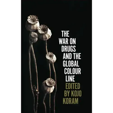 The War on Drugs and the Global Colour Line