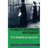 The Women's Suffrage Movement: *New Feminist Perspectives*