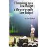 Filmmaking on a Low Budget-- a Re-e-e-e-eally Low Budget
