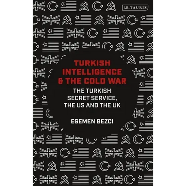 Turkish Intelligence and the Cold War: The Turkish Secret Service, the US and the UK