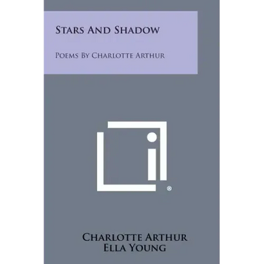 Stars and Shadow: Poems by Charlotte Arthur