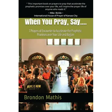 When you Pray, Say....: 7 Prayers of transformation to Hasten the return of the Lord
