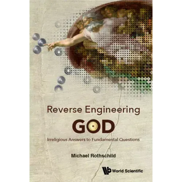 Reverse Engineering God: Irreligious Answers to Fundamental Questions