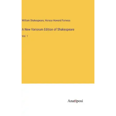A New Variorum Edition of Shakespeare: Vol. 1