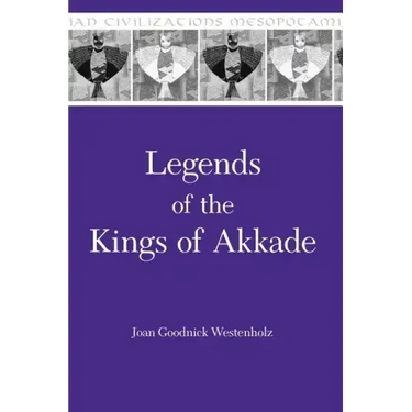 Legends of the Kings of Akkade: The Texts
