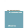 On the Pragmatics of Communication