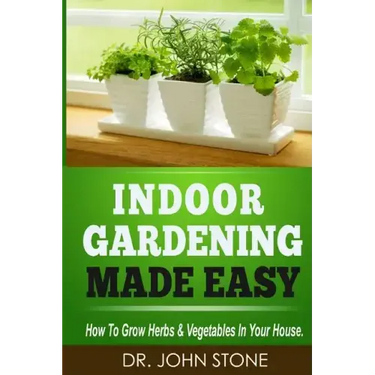 Indoor Gardening Made Easy: How To Grow Herbs & Vegetables In Your House