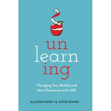 Unlearning: Changing Your Beliefs and Your Classroom with UDL