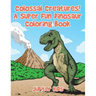 Colossal Creatures! A Super Fun Dinosaur Coloring Book
