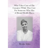 Who Takes Care of The Caregiver While They Care For Someone Who Has A Mental Health Illness